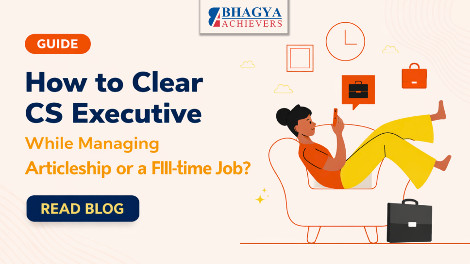 How to Clear CS Executive Exam While Managing Articleship or a Full-Time Job?