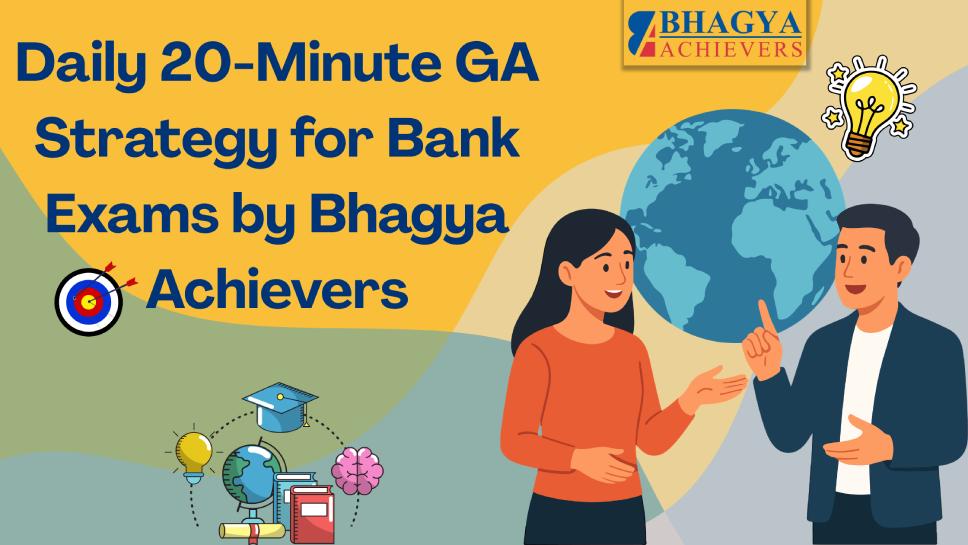 Daily 20-Minute GA Strategy for Bank Exams by Bhagya Achievers