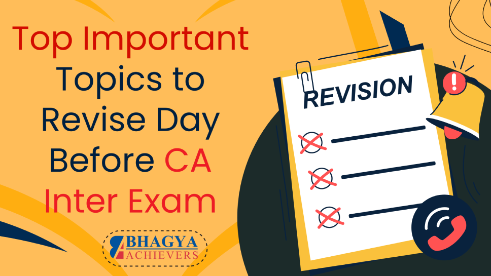 Top Important Topics to Revise Day Before CA Inter Exam