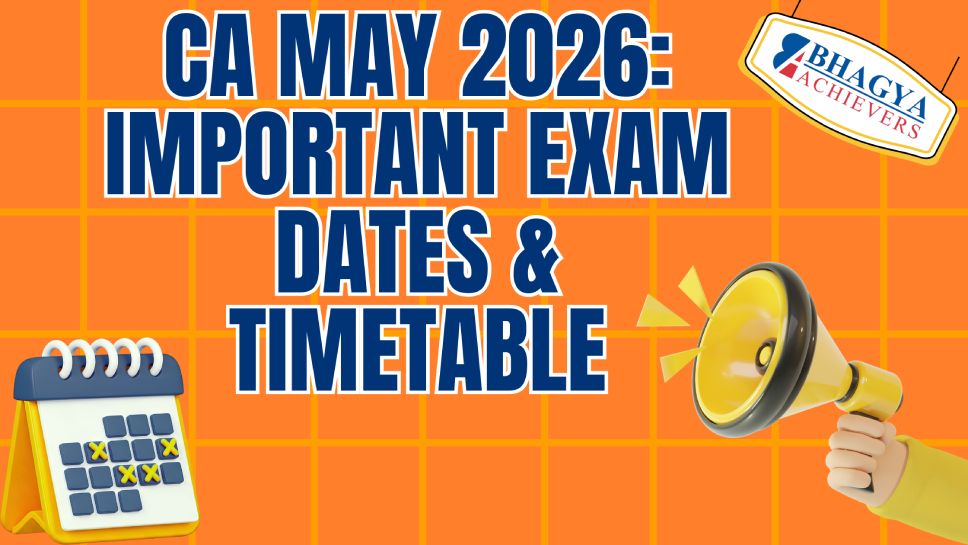 CA May 2026: Important Exam Dates & Timetable