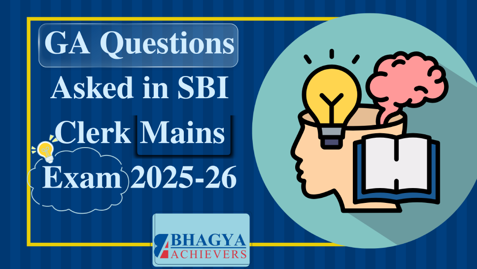 GA Questions Asked in SBI Clerk Mains Exam 2025-26 - Bhagya Achievers