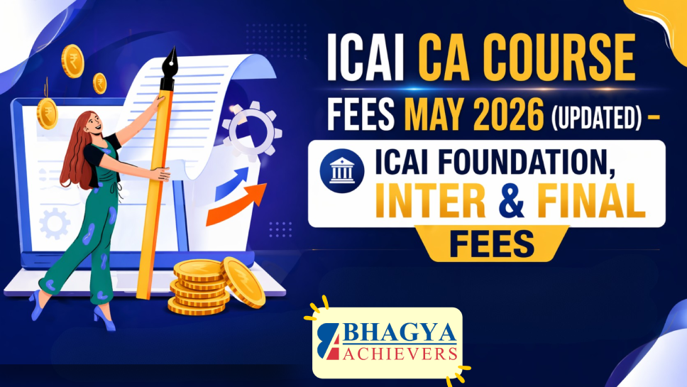 ICAI CA Course Fees September 2026 (Updated) – ICAI Foundation, Inter & Final Fees