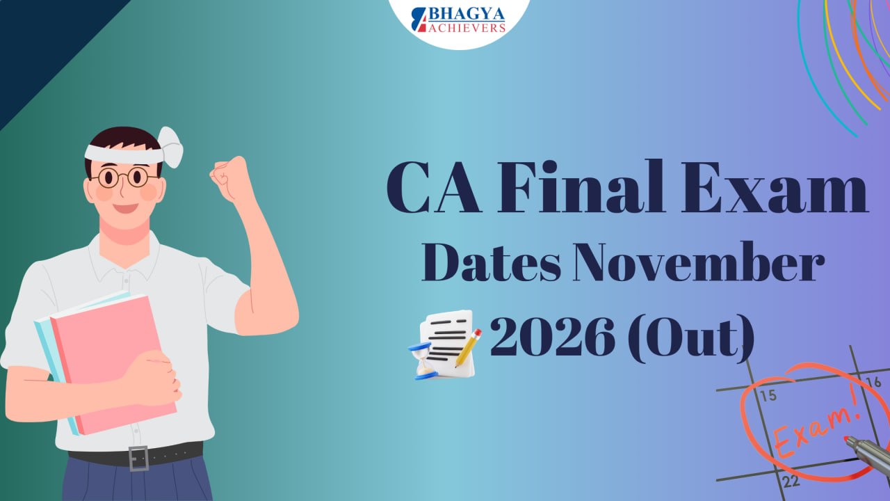CA Final Exam dates November 2026: Out - Bhagya Achievers