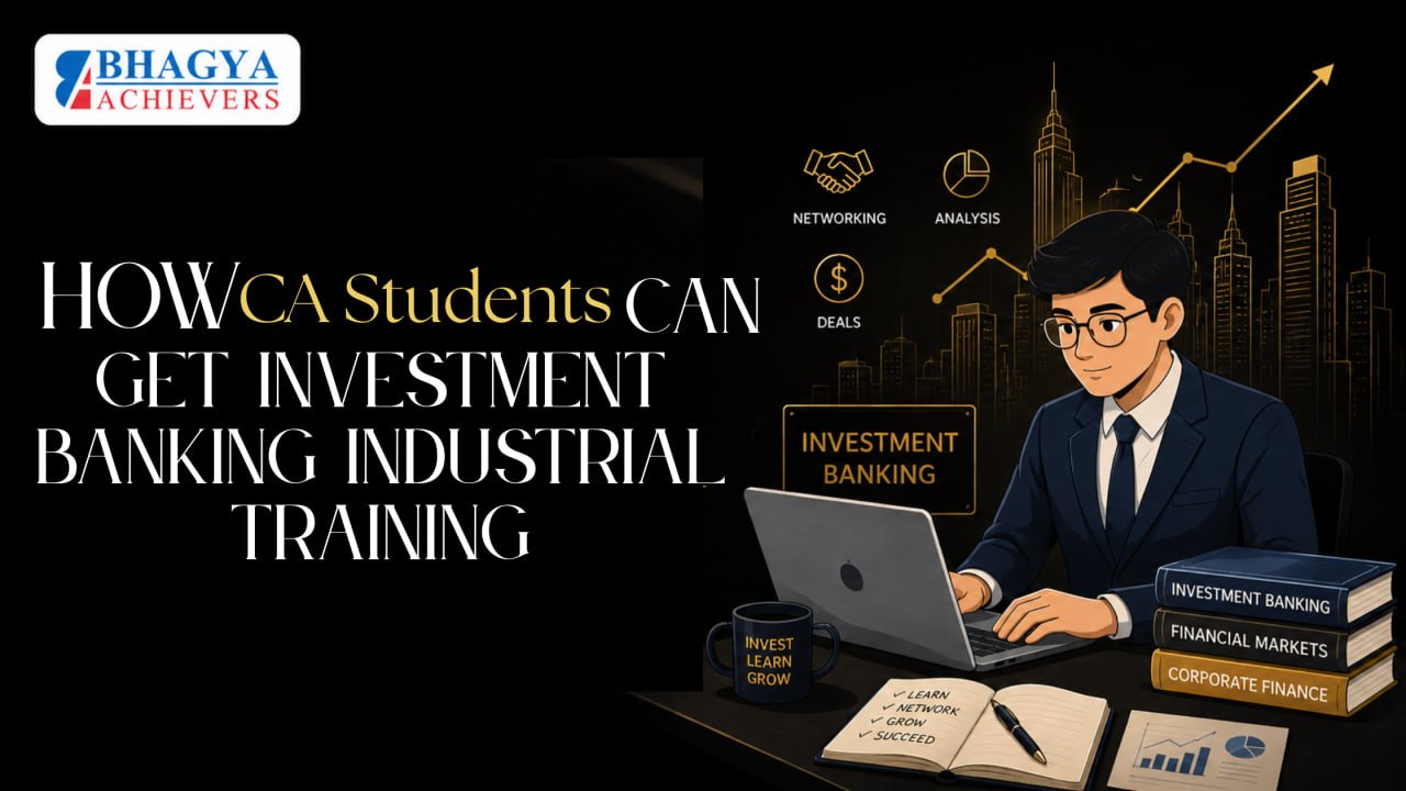 How CA Students Can Get Investment Banking Industrial Training? - Bhagya Achievers