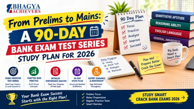 From Prelims to Mains: A 90-Day Bank Exam Test Series Study Plan for 2026