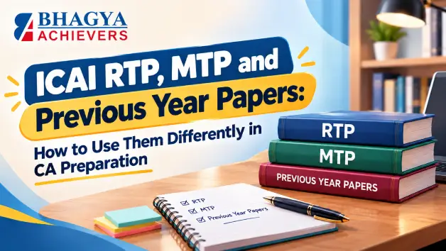ICAI RTP, MTP and Previous Year Papers: How to Use Them Differently in CA Preparation