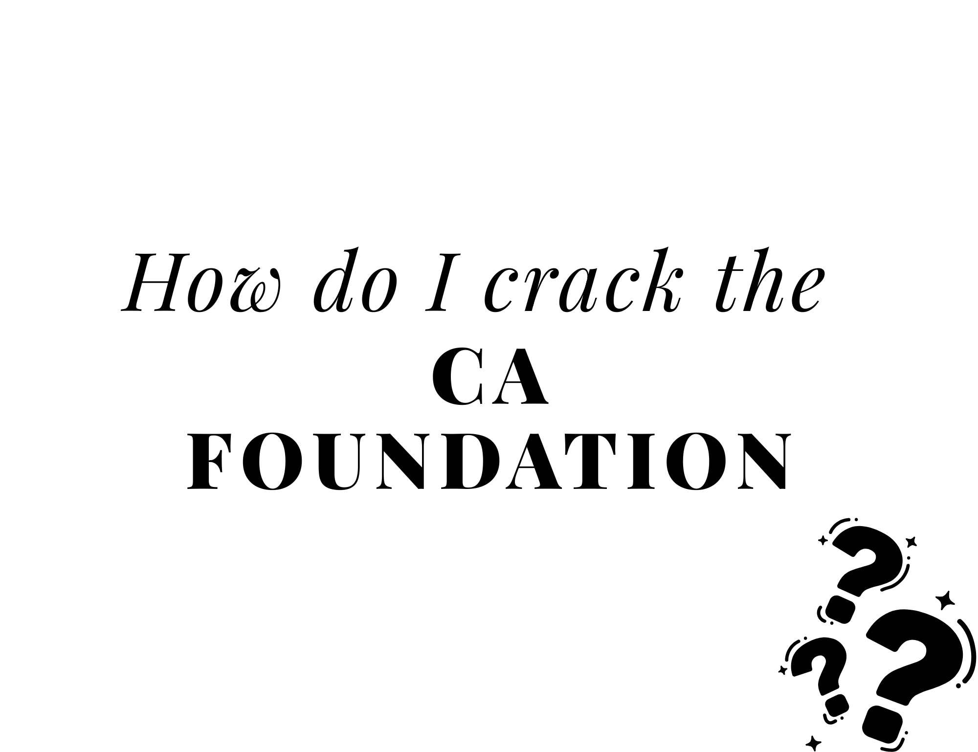 How do I crack the CA foundation exam?