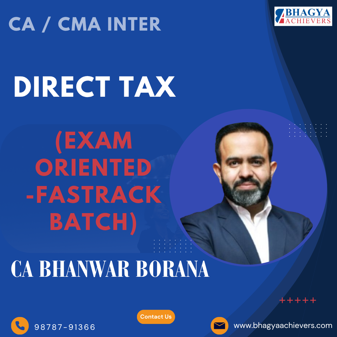 CA/CMA Inter Direct Taxation (Exam Oriented Fastrack Batch) for June/Sep/Dec 25 & Jan 26 - Bhagya Achievers