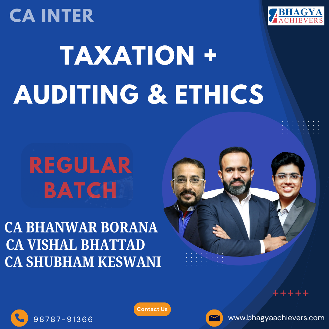 CA Inter Taxation & Auditing And Ethics (Regular Batch) for May 26 By CA Bhanwar Borana, CA Shubham Keswani & CA Vishal Bhattad