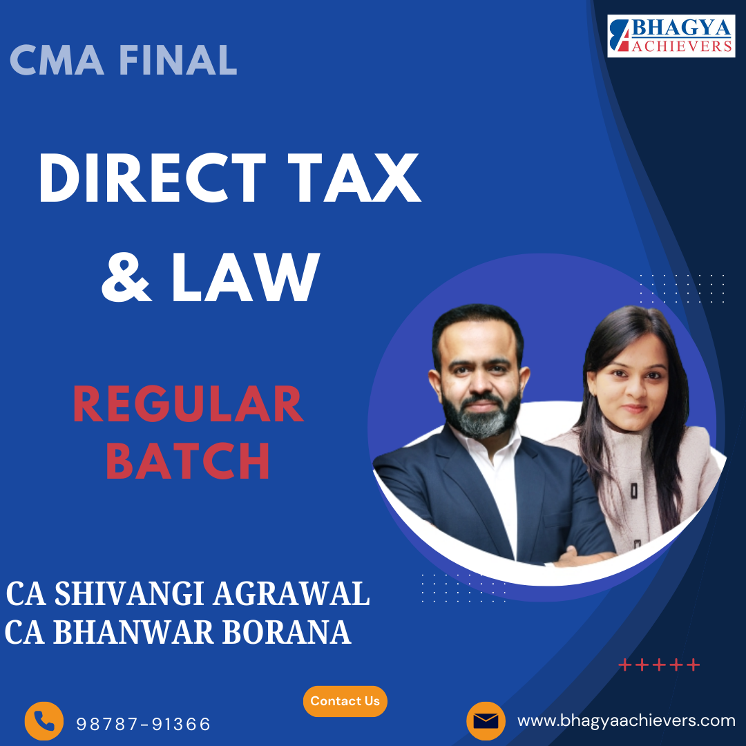 CMA Final Direct Tax & Law Regular Batch For June 26 & Dec 26 Exams By CA Bhanwar Borana & CA Shivangi Agrawal - Bhagya Achievers
