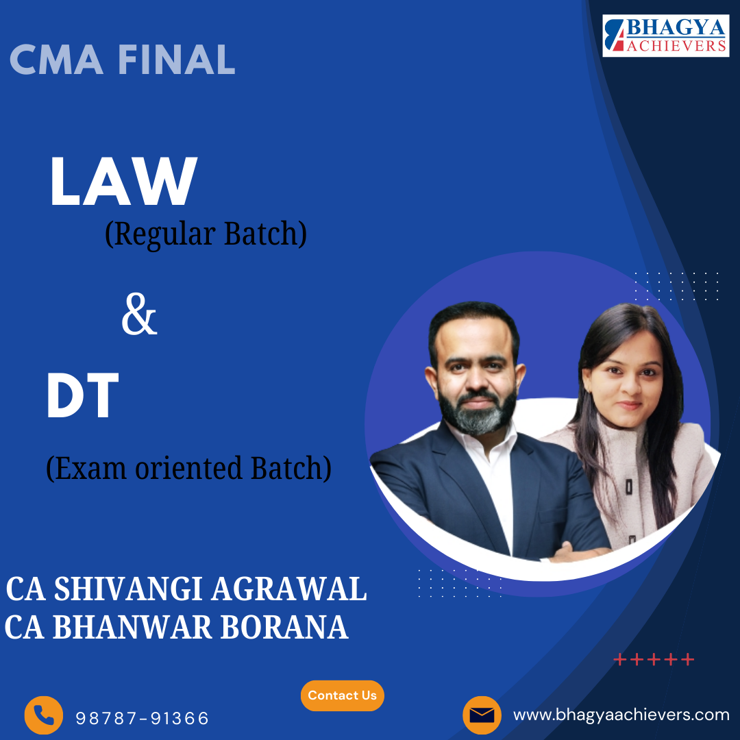 CMA Final Direct Tax (Exam Oriented - Fastrack Batch) & Law Regular Batch For June 26 & Dec 26