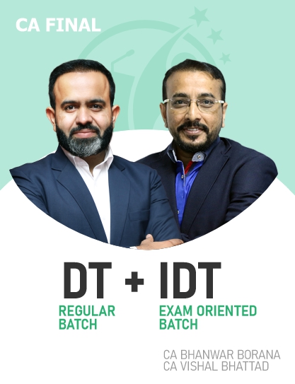 CA Final IDT (Exam Oriented Batch) & DT (Regular Batch) for May & Sep 26 Exams By CA Bhanwar Borana & CA Vishal Bhattad