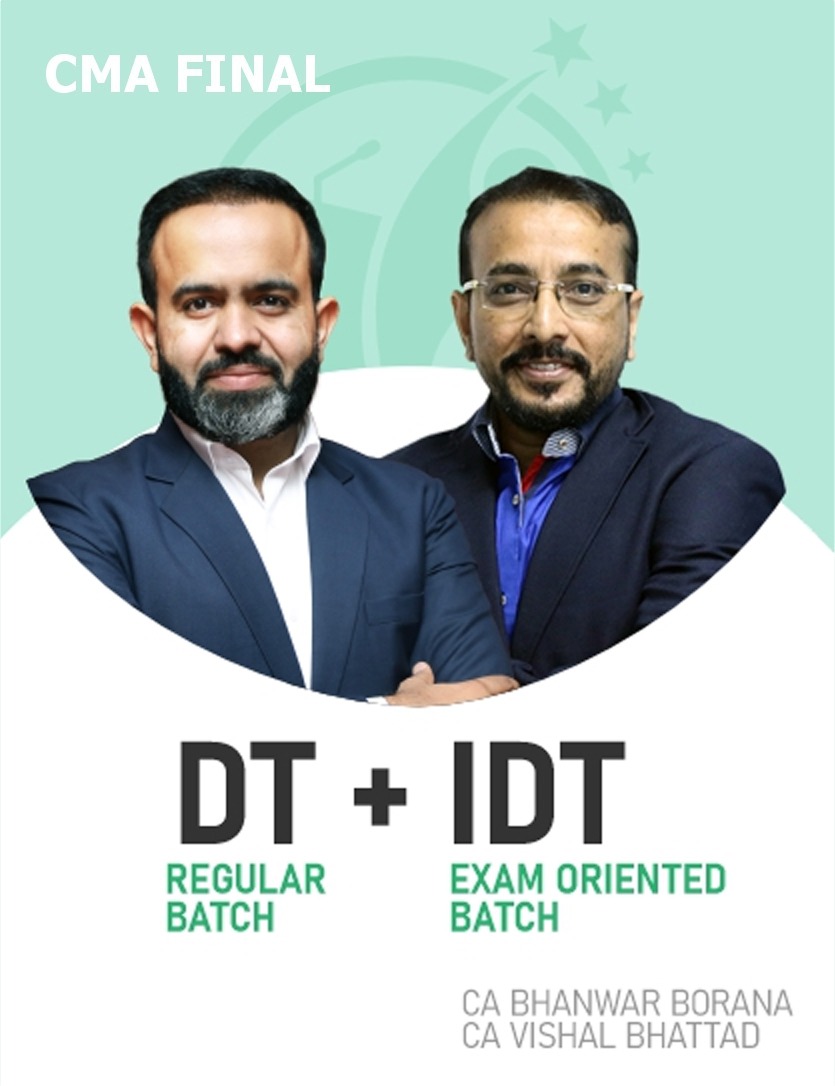 CMA Final Direct Tax (Regular Batch) & Indirect Tax (Exam Oriented Batch) By CA Vishal Bhattad & CA Bhanwar Borana For Dec 25 Exams