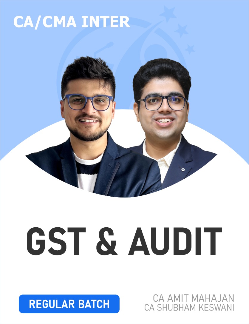 CA Inter Auditing and Ethics & GST (Regular Batch) for May 26 & Onwards