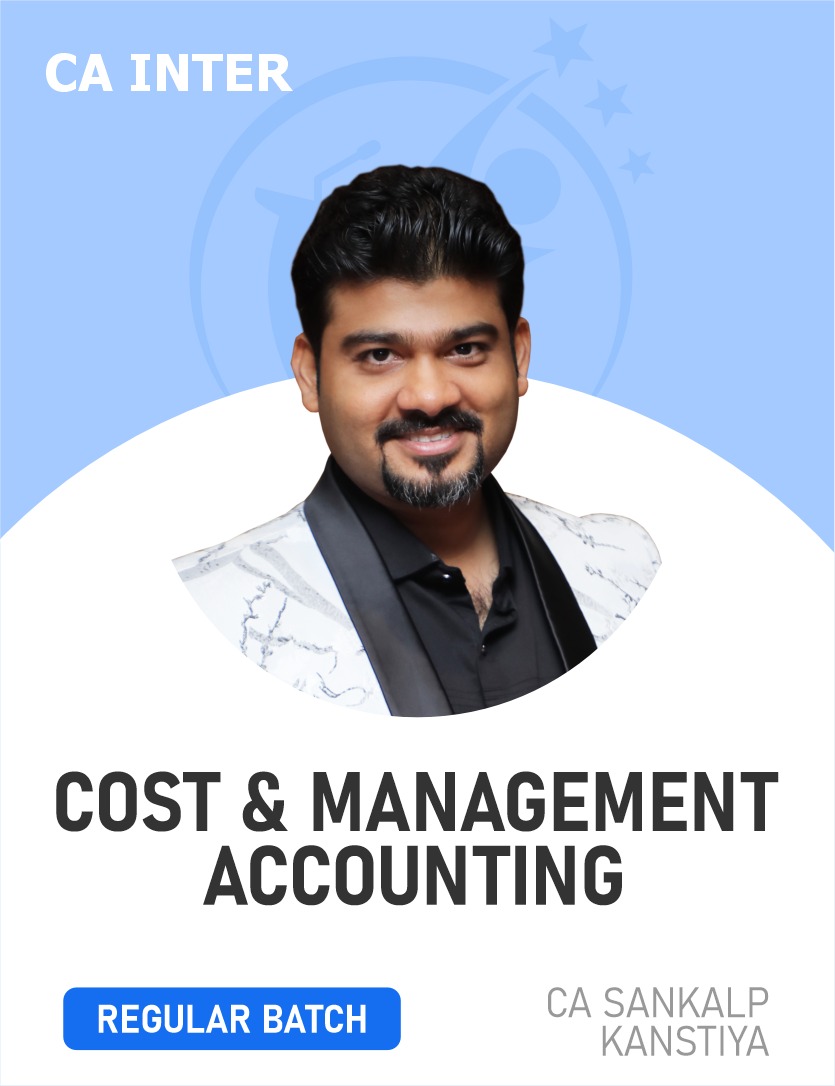 CA Inter Cost And Management Accounting (Regular Batch) for Jan/May 26 Exams & onwards CA Inter Cost And Management Accounting (Regular Batch) for Jan/May 26 Exams & onwards