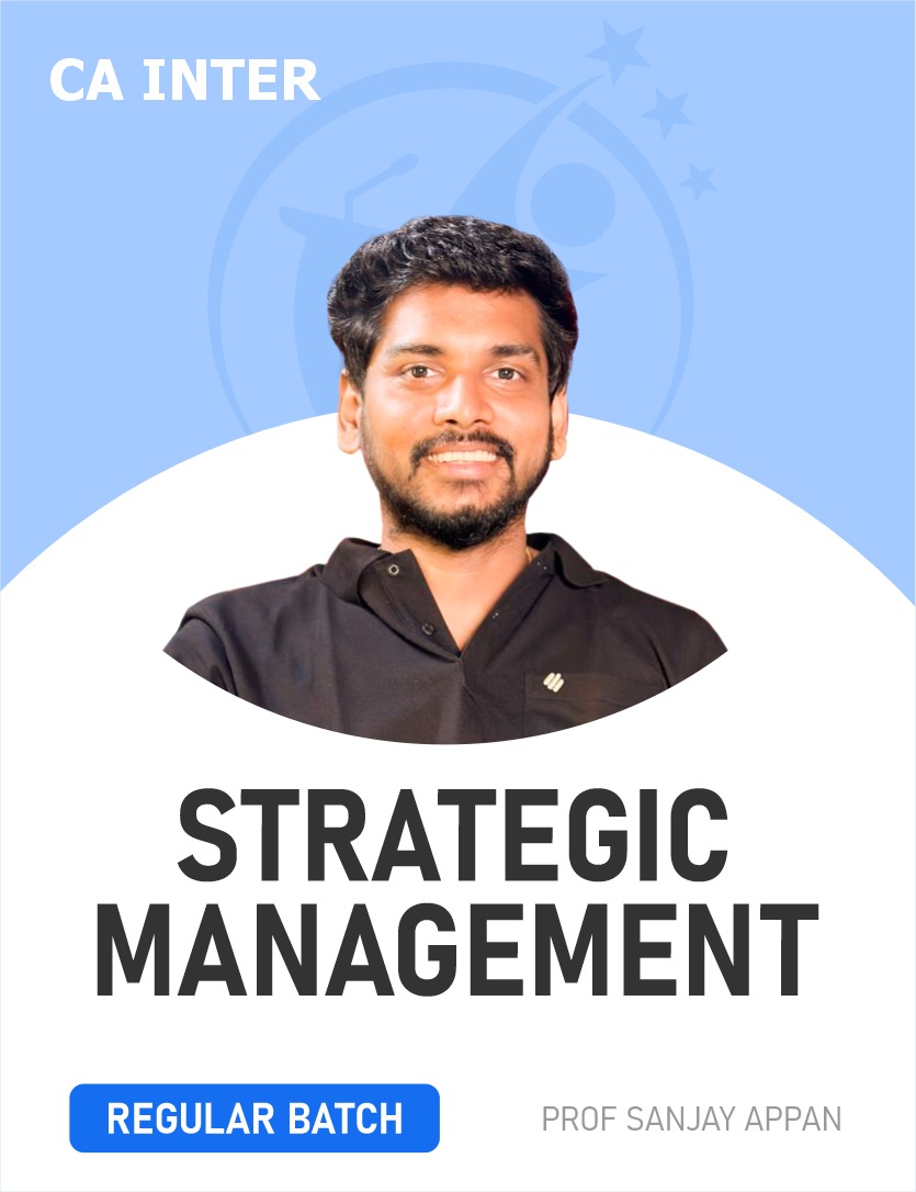 CA Inter Strategic Management (Regular Batch) for Jan 26, May 26, Sep 26 & Onwards By Prof. Sanjay Appan CA Inter Strategic Management (Regular Batch) for Jan 26, May 26, Sep 26 & Onwards By Prof. Sanjay Appan