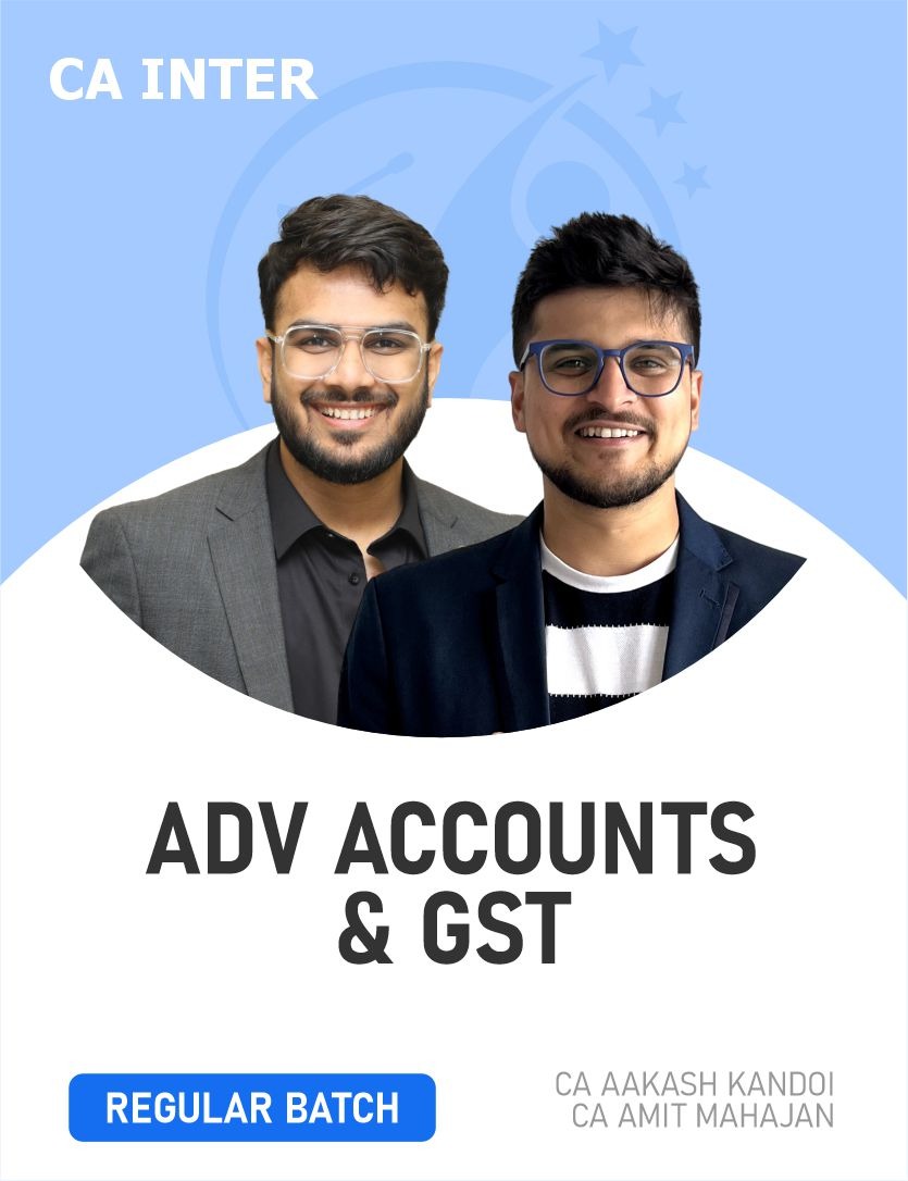 CA Inter GST & Adv. Accounting (Regular Batch) For May , Sep 26 & Onwards. CA Inter GST & Adv. Accounting (Regular Batch) For May , Sep 26 & Onwards.