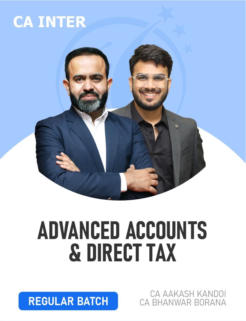 CA Inter Advanced Accounts & Direct Tax (Regular Batch) For May , Sep 26 & Onwards