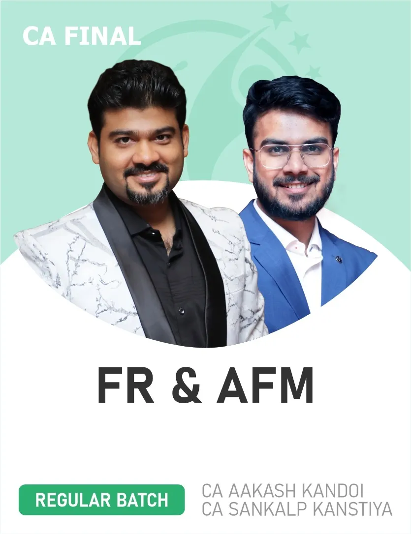 CA Final FR & AFM (Regular Batch) For May 26 & Onwards By CA Aakash Kandoi & CA Sankalp Kanstiya..