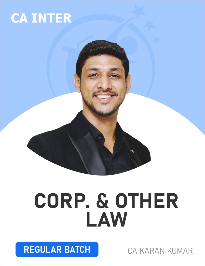CA Inter Corporate & Other Law (Regular Batch) For May, Sep 26 & onwards By CA Karan Kumar