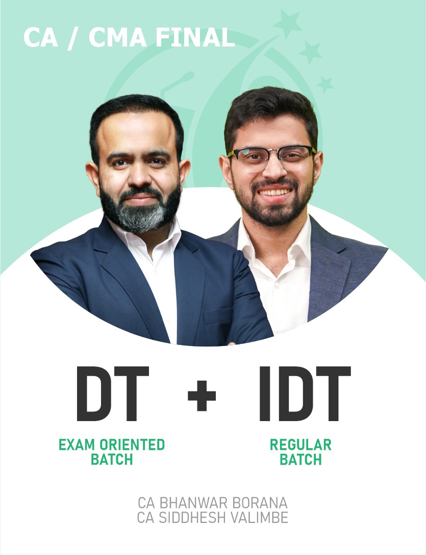 CA/CMA Final DT (Exam Oriented- Fastrack Batch) & IDT (Regular Batch) for For May/June 26 Exams and Onwards by CA Bhanwar Borana & CA Siddhesh Valimbe..