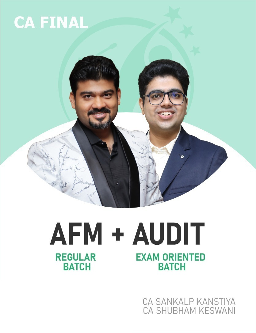 CA Final AFM (Regular batch) & Audit (Exam Oriented Fastrack Batch) For Jan/May/Sep 26 & onwards