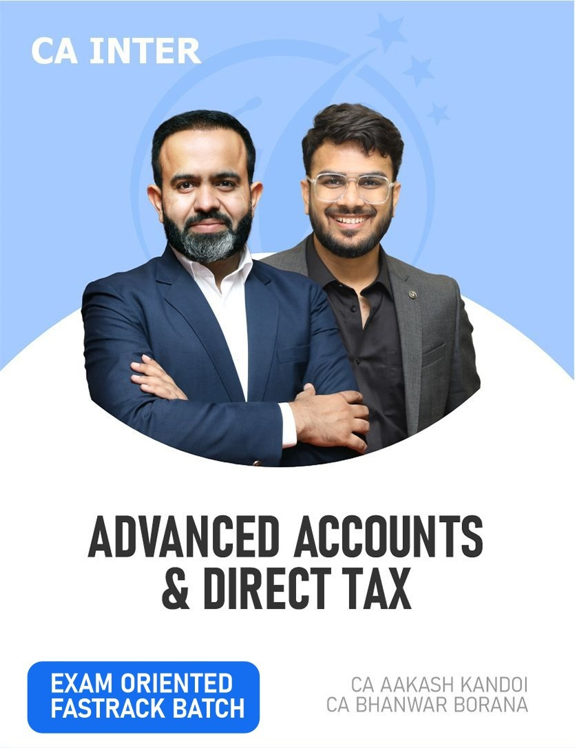 CA Inter CA Inter Direct Tax & Advanced Accounts (Fastrack Batch) For May 26 Exams