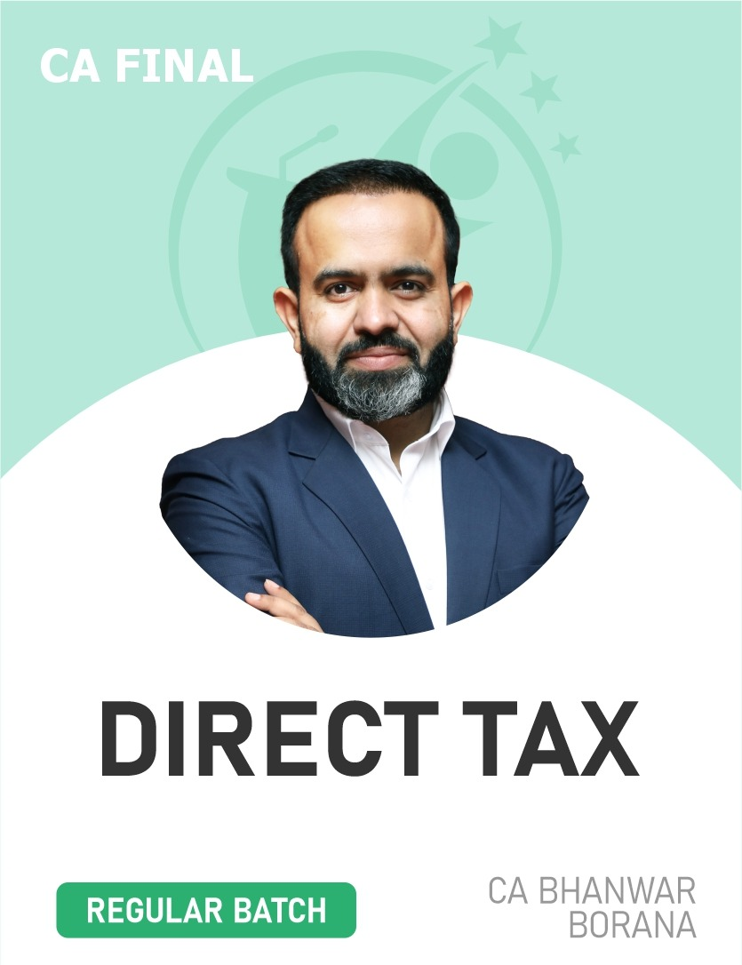 CA Final Direct Tax (Regular Batch) for May, Sep 26 & Jan 27