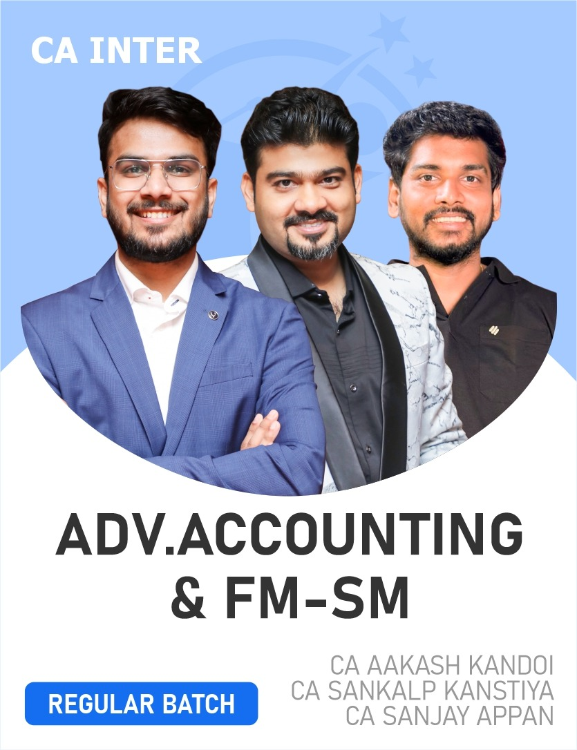 CA Inter SM, FM & Adv. Accounting (Regular Batch) for May 26 & Sep 26