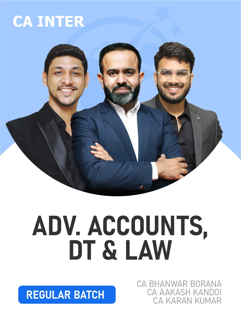 CA Inter Direct Tax, Advanced Accounts & Law (Regular Batch) For May 26, Sep 26 & onwards