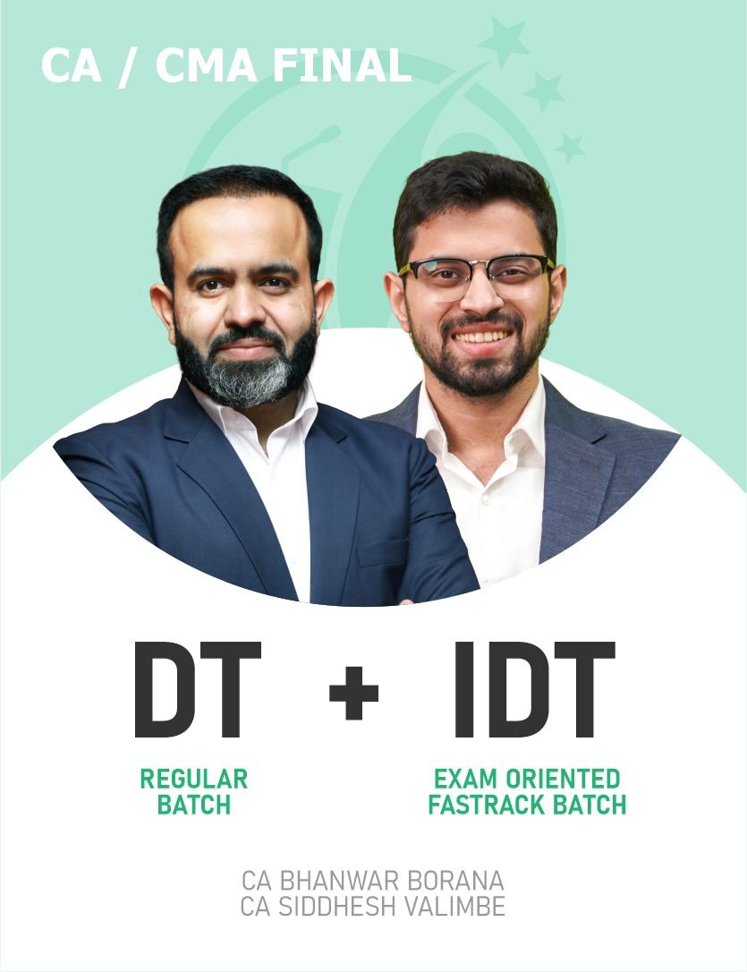 CA Final Direct Tax (Regular Batch) & Indirect Tax (Exam Oriented-Fastrack Batch) For May 26 Exams