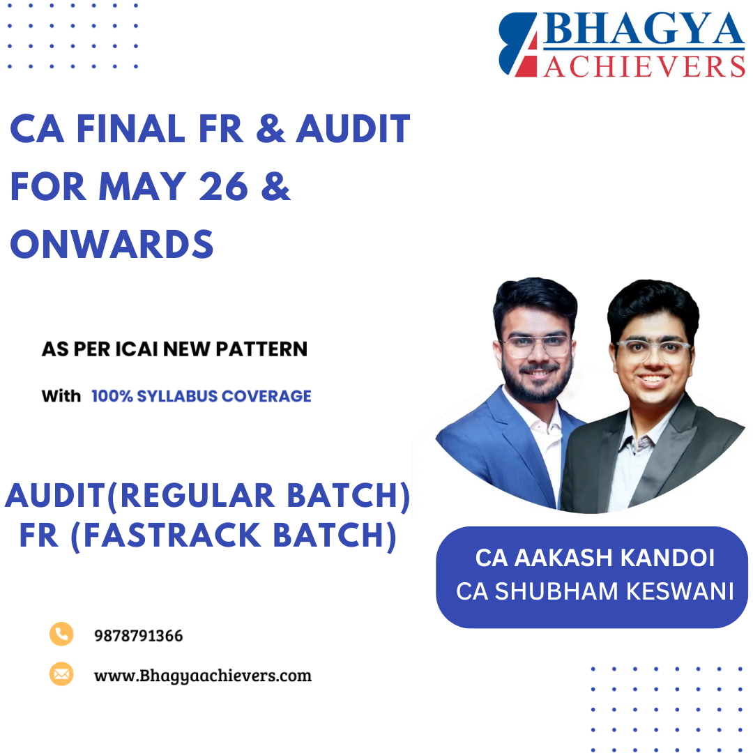 CA Final FR (Fastrack Batch) & Audit (Regular Batch) By CA Shubham Keswani & CA Aakash Kandoi For May 26 & onwards