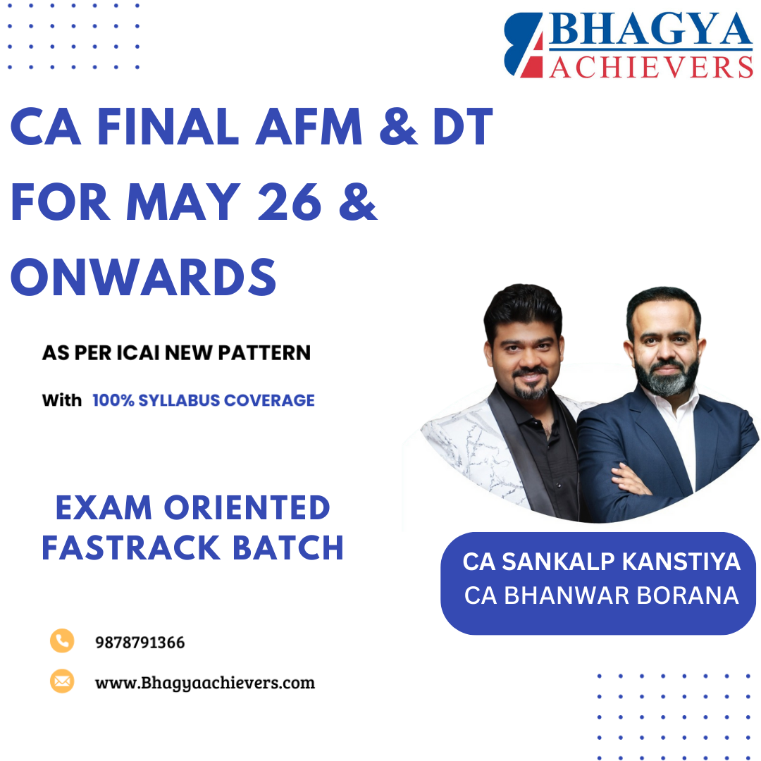 CA Final AFM & DT (Exam oriented-Fastrack Batch) For May 26 & onwards