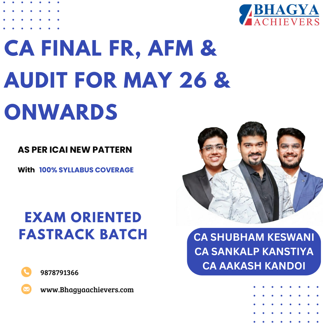 CA Final AFM, Audit & FR (Exam Oriented- Fastrack Batch) For May 26 & Onwards