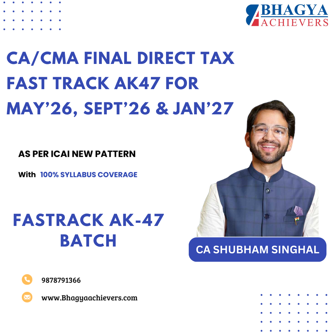 CA Final Direct Tax Fast Track AK47 Batch for May’26, Sept’26 & Jan’27