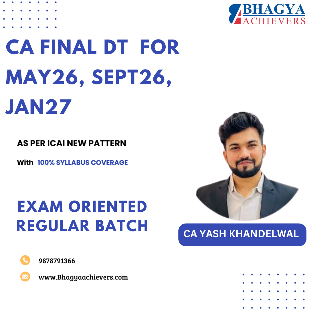 CA Final DT - Exam Oriented Batch for May26/Sept26/Jan27 (130 Hours)