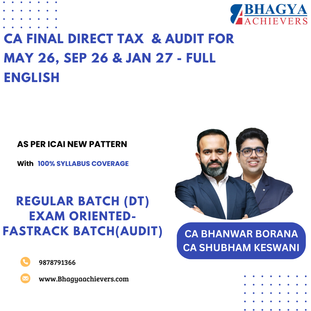 CA Final Direct Tax (Regular Batch) & Audit (Exam Oriented-Fastrack Batch) For May 26, Sep 26 & Jan 27 - Full English