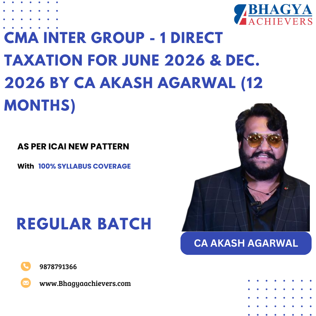 CMA INTER GROUP - 1 Direct Taxation for June 2026 & Dec. 2026 by CA Akash Agarwal (12 Months)