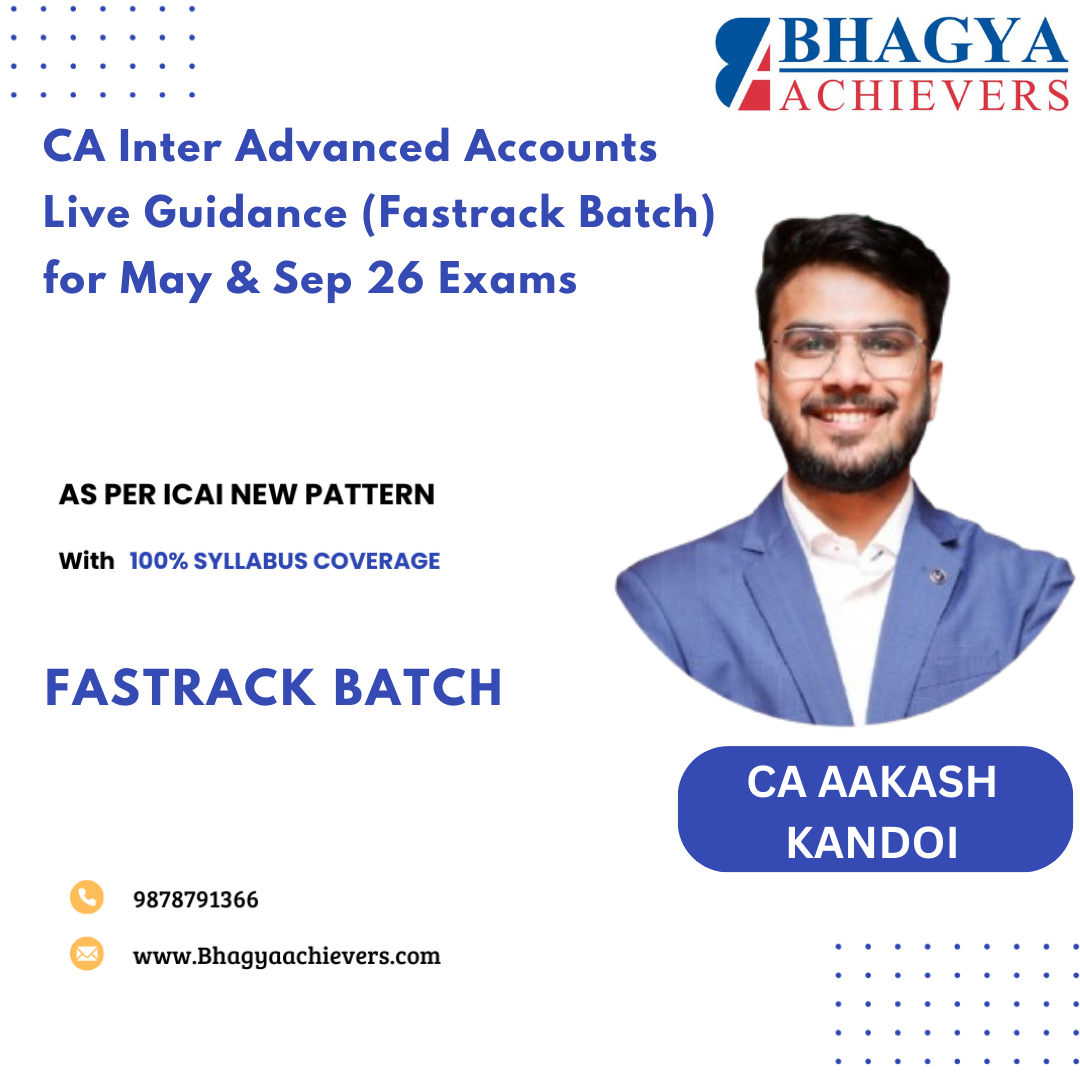 CA Inter Advanced Accounts Live Guidance (Fastrack Batch) for May & Sep 26 Exams