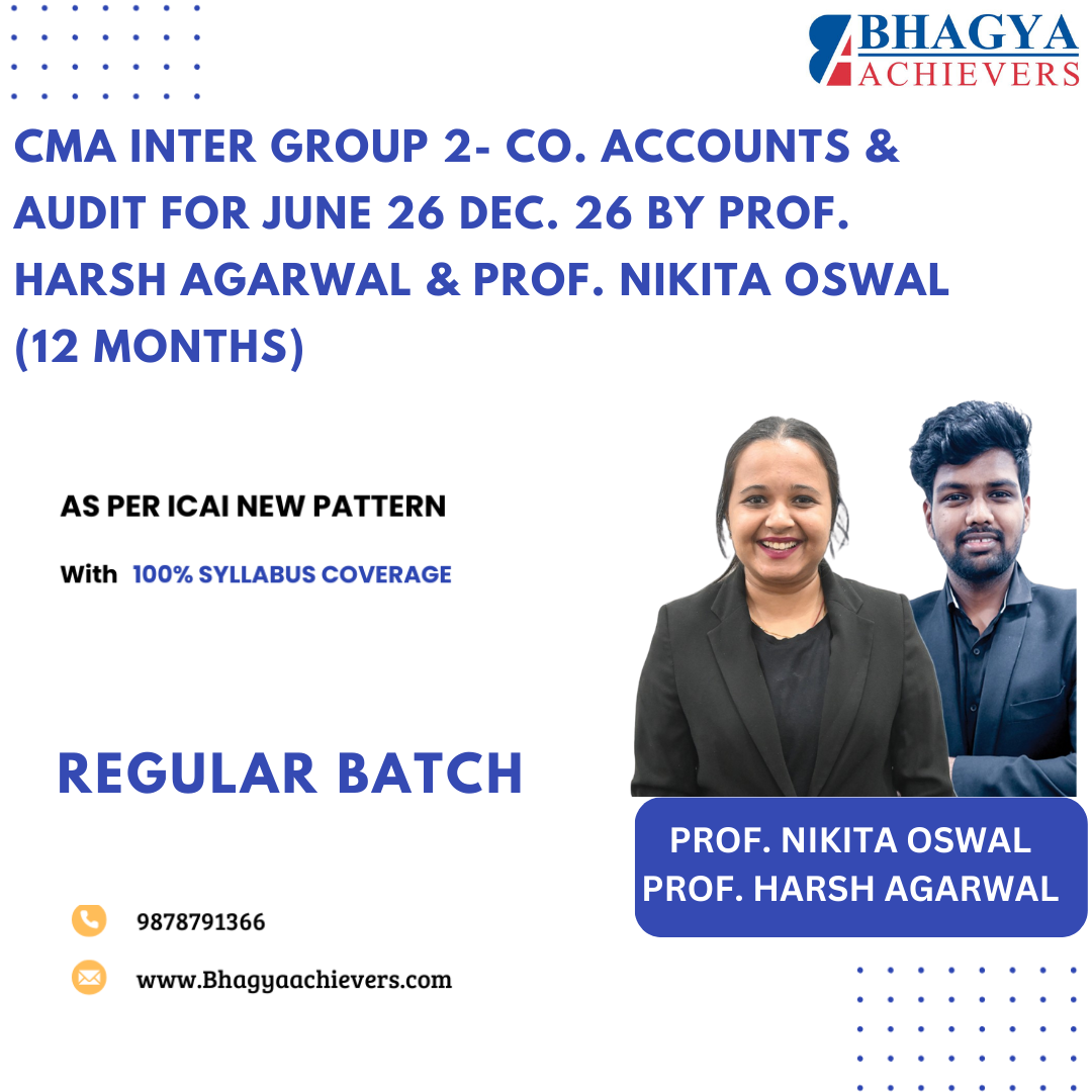 CMA Inter Group 2- Co. Accounts & Audit for June 26 & Dec. 26 by Prof. Harsh Agarwal & Prof. Nikita Oswal (12 Months)