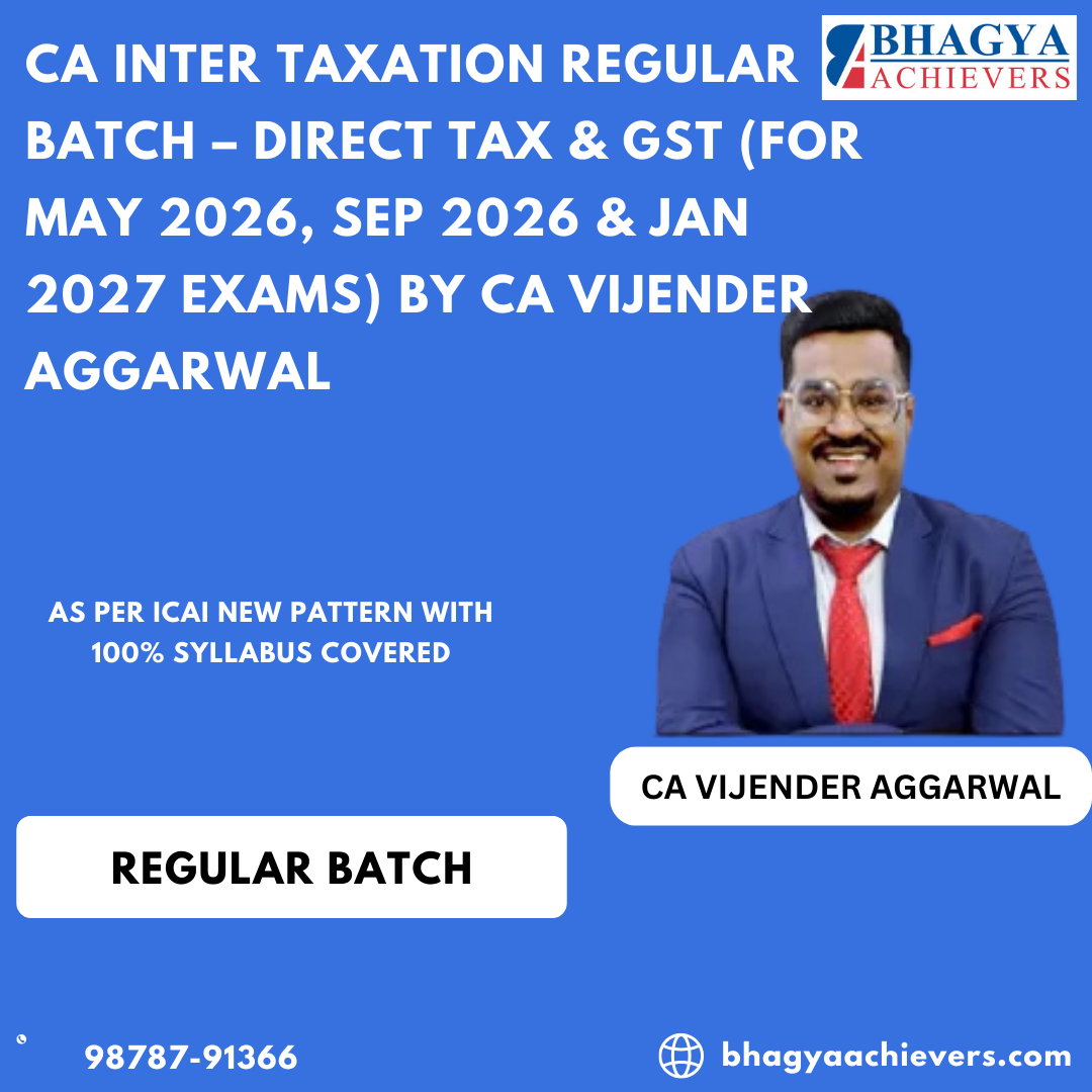 CA Inter Taxation Regular Batch – Direct Tax & GST (For May 2026, Sep 2026 & Jan 2027 Exams) By CA Vijender Aggarwal