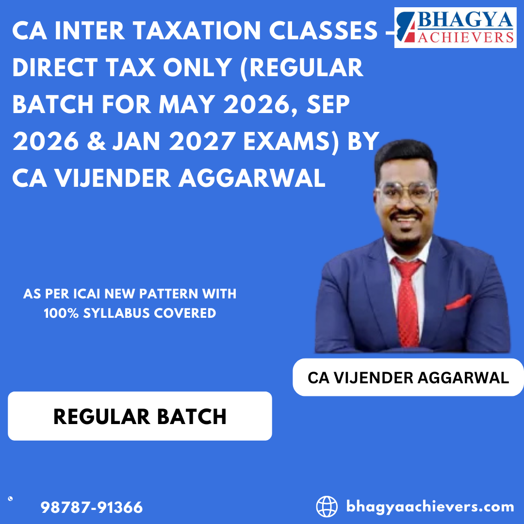 CA Inter Taxation Classes – Direct Tax Only (Regular Batch For May 2026, Sep 2026 & Jan 2027 Exams) By CA Vijender Aggarwal