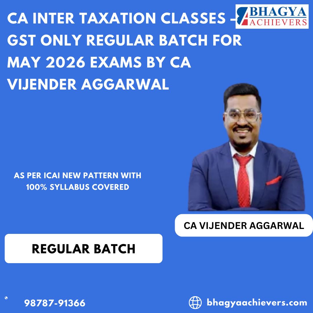 CA Inter Taxation Classes – GST Only Regular Batch For May 2026 Exams By CA Vijender Aggarwal