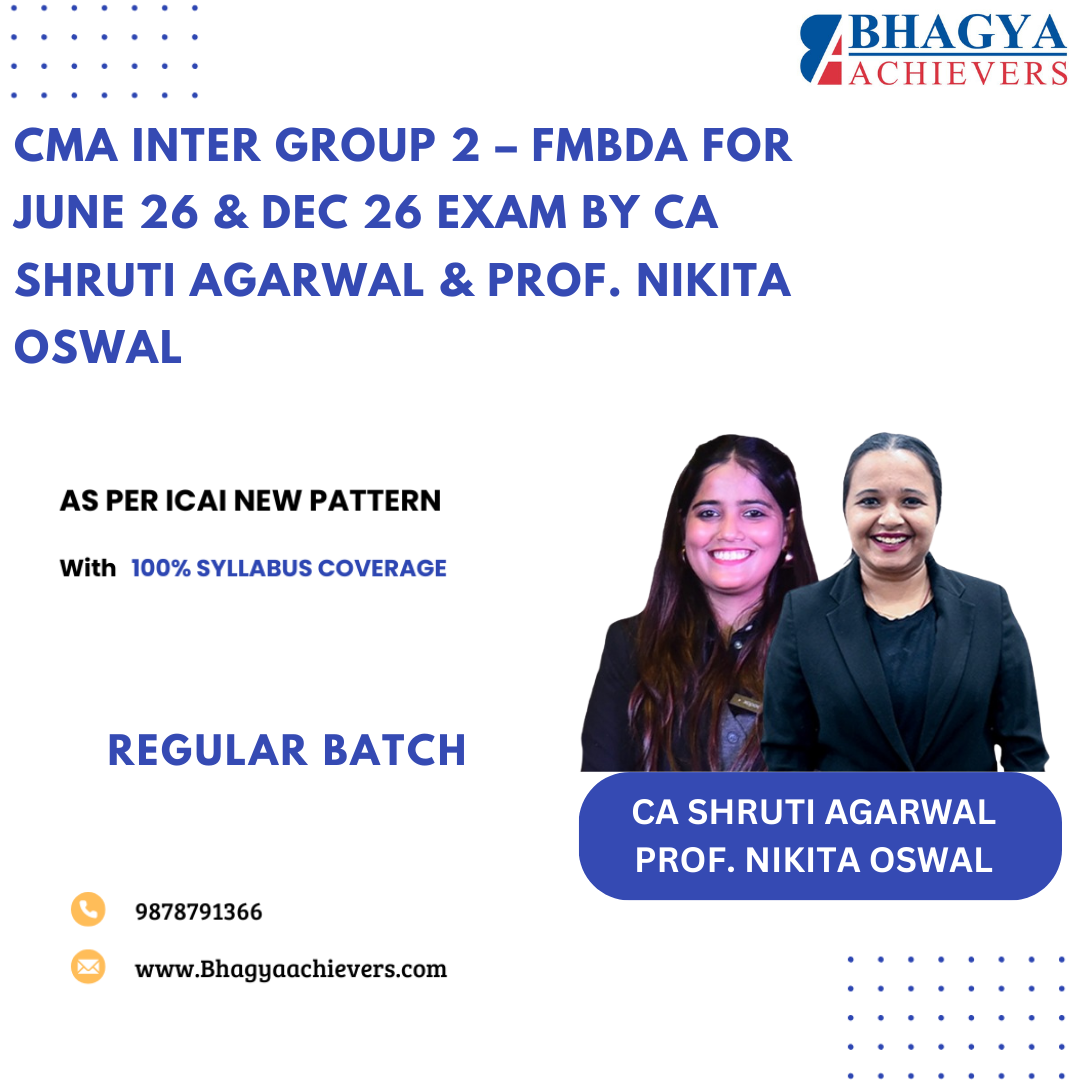 CMA Inter Group 2 – FMBDA for  June 26 & Dec 26 Exam By CA Shruti Agarwal 