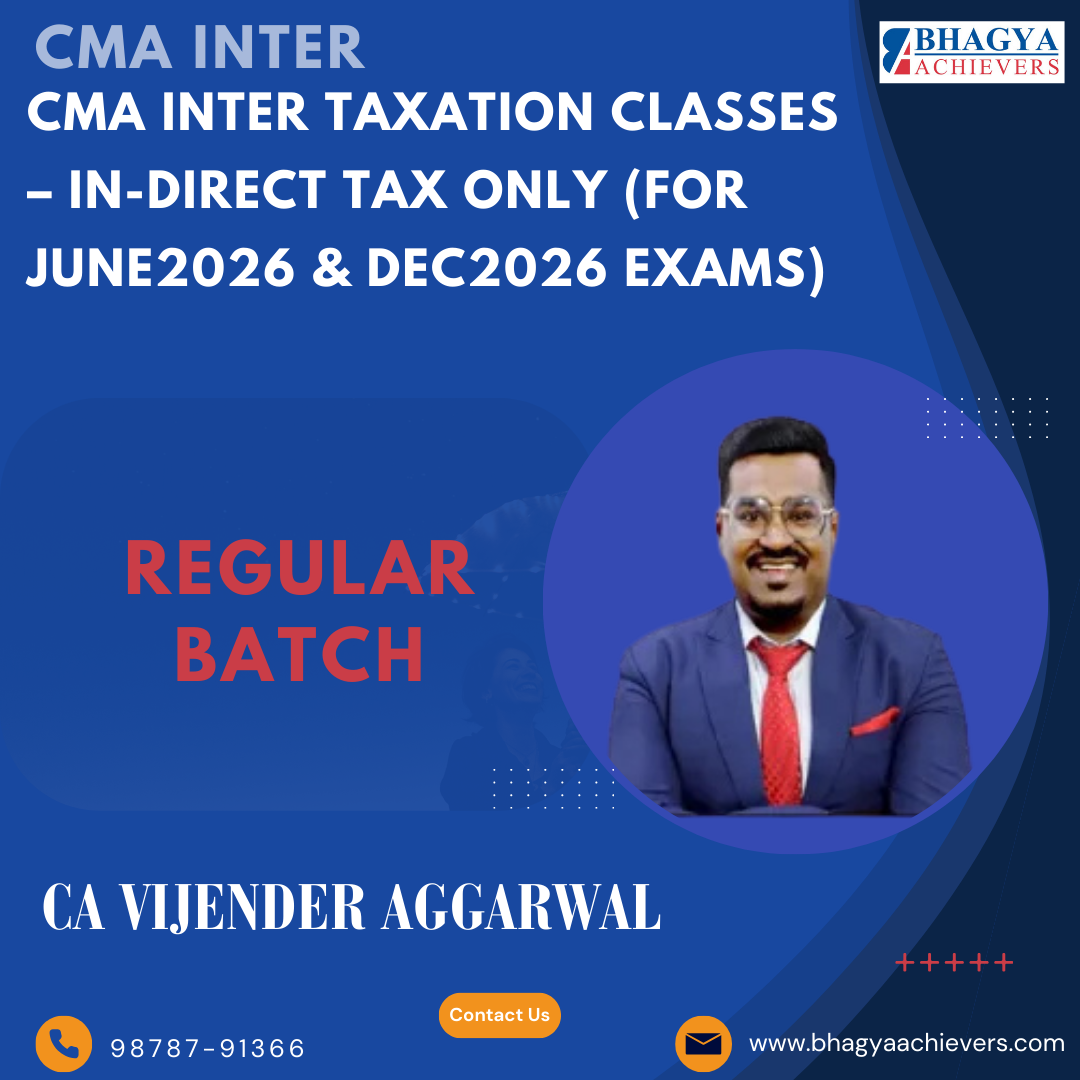 CMA Inter Taxation Classes – In-Direct Tax Only (For June2026 & Dec2026 Exams)