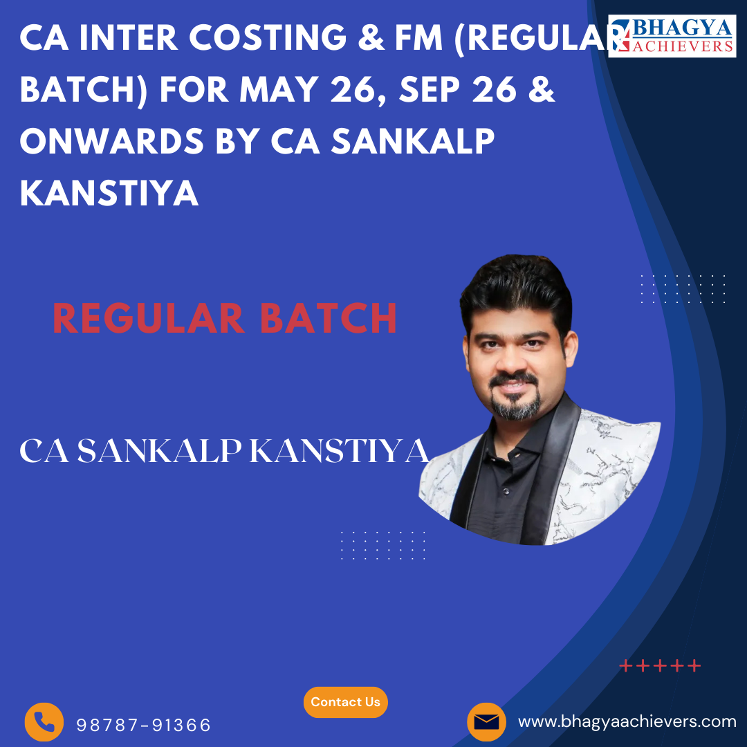 CA Inter Costing & FM (Regular Batch) For May 26, Sep 26 & onwards By CA Sankalp Kanstiya