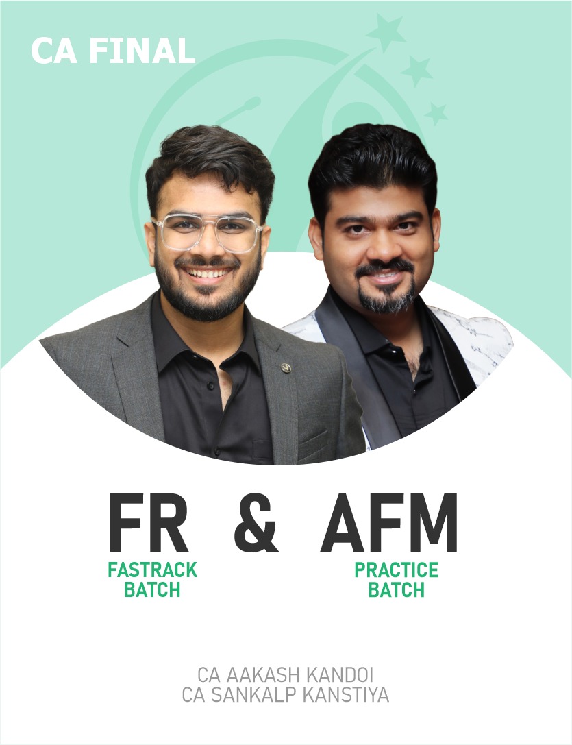 CA Final FR (Fastrack Batch) & AFM (Practice Batch) For May 26 & Sep 26 Exams