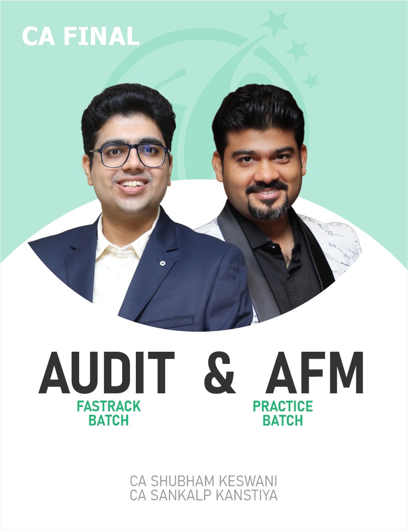 CA Final Audit (Fastrack Batch) & AFM (Practice Batch) For May 26 & Sep 26 Exams..