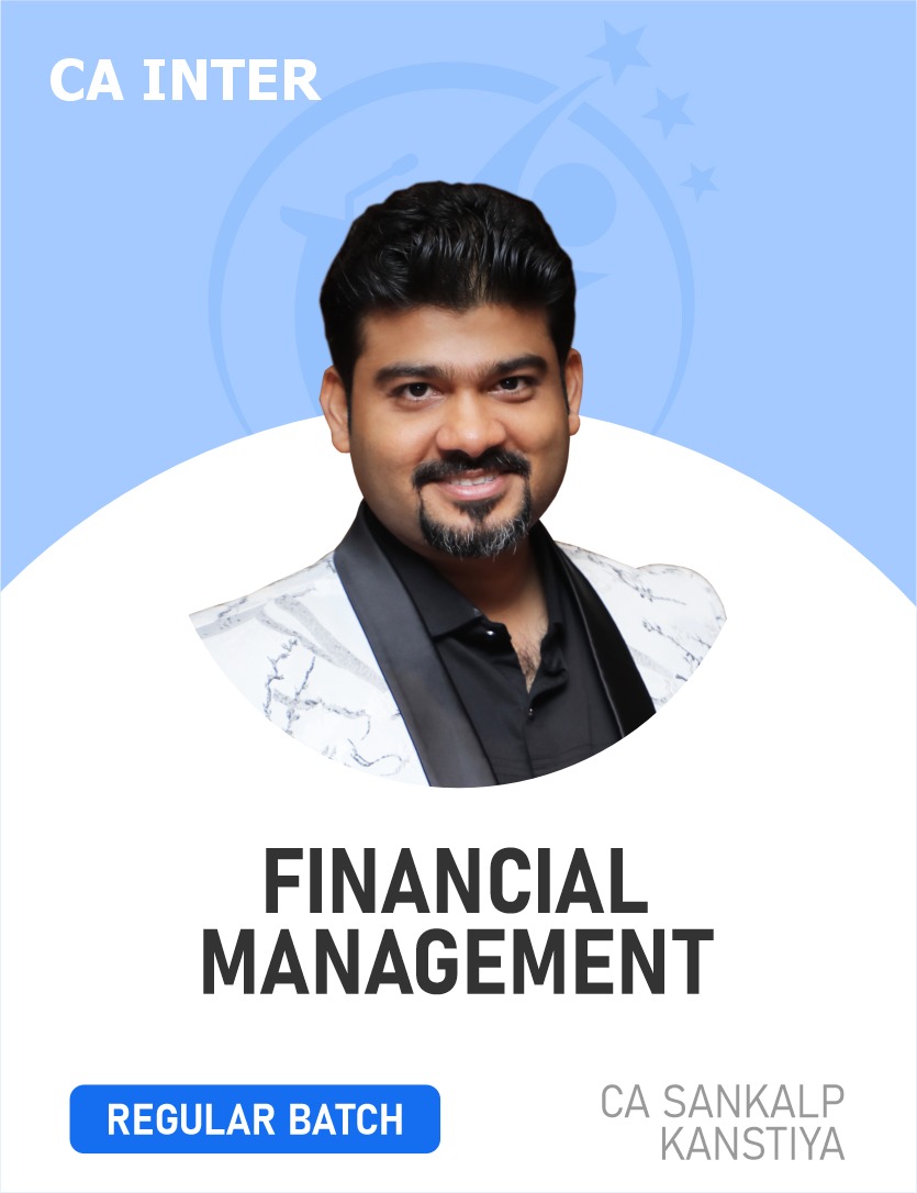 CA Inter Financial Management (FM Regular Batch) for May 26, Sep 26 & Jan 27 Exams