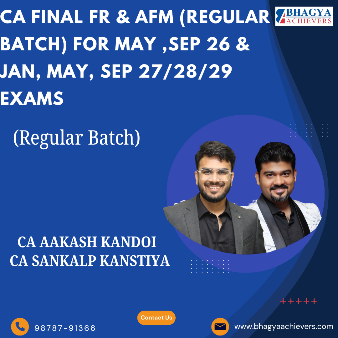 CA Final FR & AFM (Regular Batch) For May ,Sep 26 & Jan, May, Sep 27/28/29 Exams.